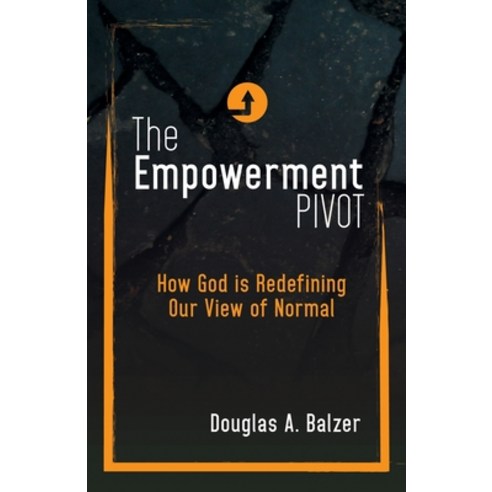 The Empowerment Pivot: How God Is Redefining Our View of Normal Paperback, Word Alive Press