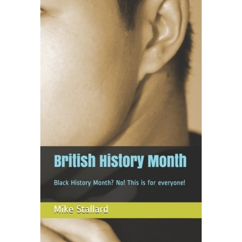 British History Month: Black History Month? No! This is for everyone! Paperback, Independently Published, English, 9798559278735