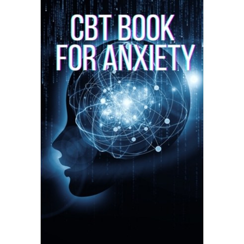 (영문도서) CBT Book For Anxiety: CBT Books For Adults CBT For Beginners Cognitive Behavioral Therapy Paperback, Independently Published, English, 9798489926829