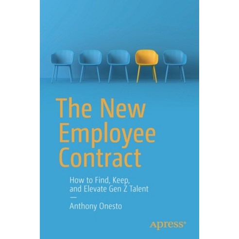 (영문도서) The New Employee Contract: How to Find Keep and Elevate Gen Z Talent Paperback, Apress, English, 9781484280539
