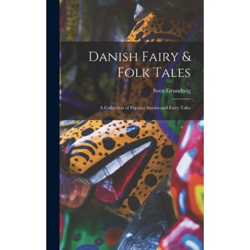 (영문도서) Danish Fairy & Folk Tales: A Collection of Popular Stories and Fairy Tales Hardcover, Legare Street Press, English, 9781016192484