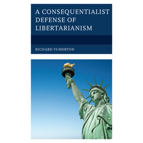 A Consequentialist Defense of Libertarianism Hardcover, Lexington Books, English, 9781793632043