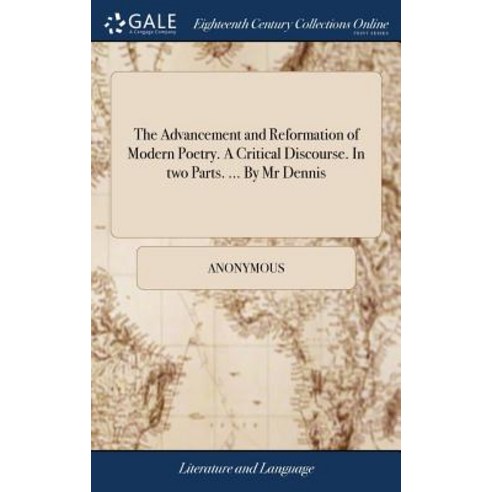 (영문도서) The Advancement and Reformation of Modern Poetry. A Critical Discourse. In two Parts. ... By ... Hardcover, Gale Ecco, Print Editions, English, 9781379429180