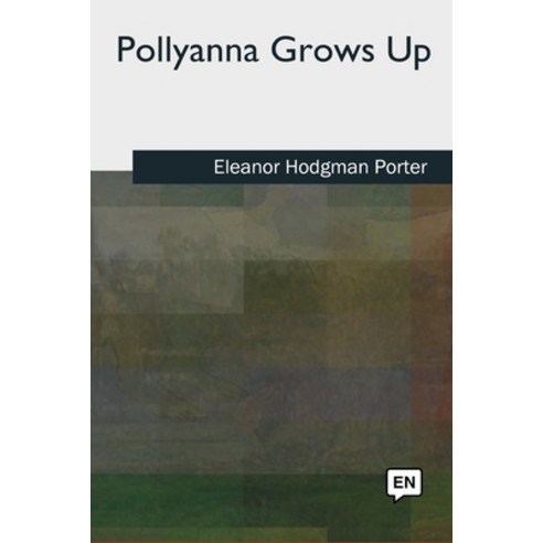 Pollyanna Grows Up Paperback, Createspace Independent Pub..., English, 9781727511840