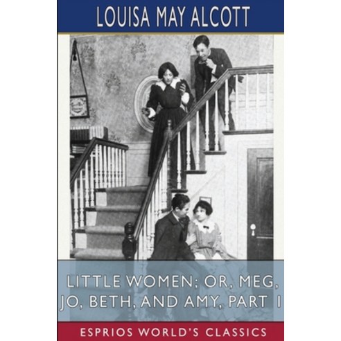 (영문도서) Little Women; or Meg Jo Beth and Amy Part 1 (Esprios Classics) Paperback, Blurb, English, 9798211986657