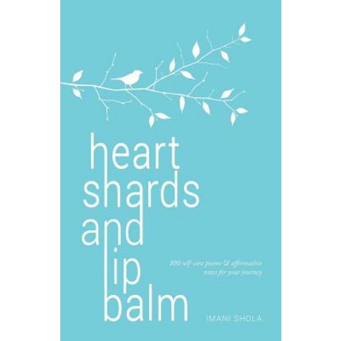 (영문도서) heart shards and lip balm: 100 self-care poems & affirmative notes for your journey Paperback, Createspace Independent Pub..., English, 9781544241579