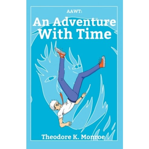 (영문도서) Aawt: An Adventure With Time Paperback, Theodore K. Monroe, English, 9798223501985