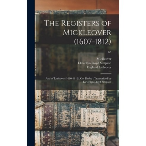 (영문도서) The Registers of Mickleover (1607-1812): and of Littleover (1680-1812) Co. Derby; Transcribe... Hardcover, Legare Street Press, English, 9781013756191