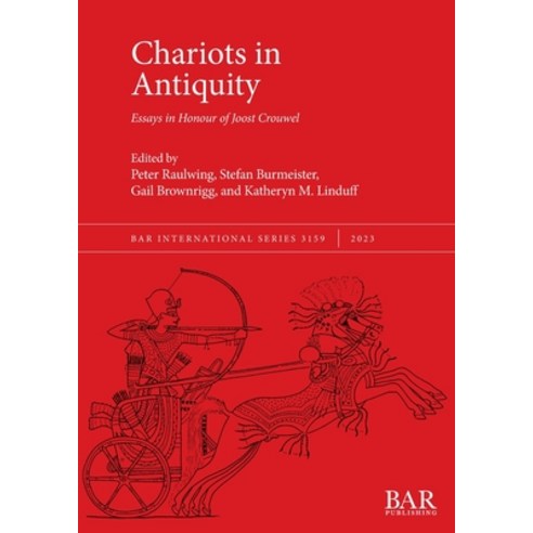 (영문도서) Chariots in Antiquity: Essays in Honour of Joost Crouwel Paperback, British Archaeological Repo..., English, 9781407361178