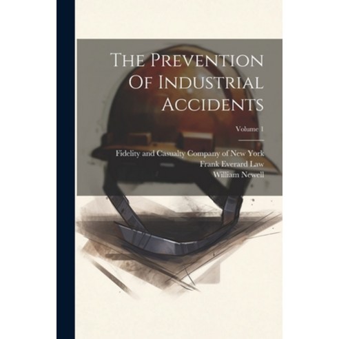 (영문도서) The Prevention Of Industrial Accidents; Volume 1 Paperback, Legare Street Press, English, 9781022341975