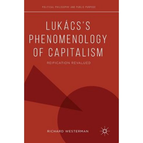 (영문도서) Lukács''s Phenomenology of Capitalism: Reification Revalued Hardcover, Palgrave MacMillan, English, 9783319932866