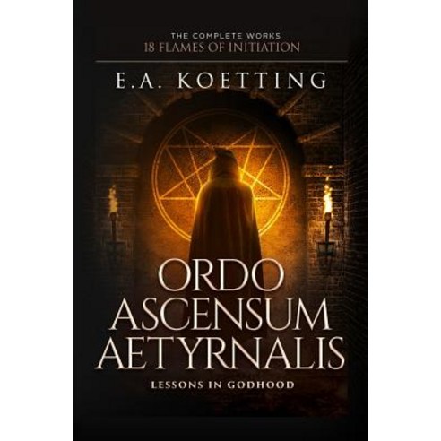 (영문도서) Ordo Ascensum Aetyrnalis: 18 Flames of Initiation & Lessons in Godhood Paperback, Independently Published, English, 9781731058263