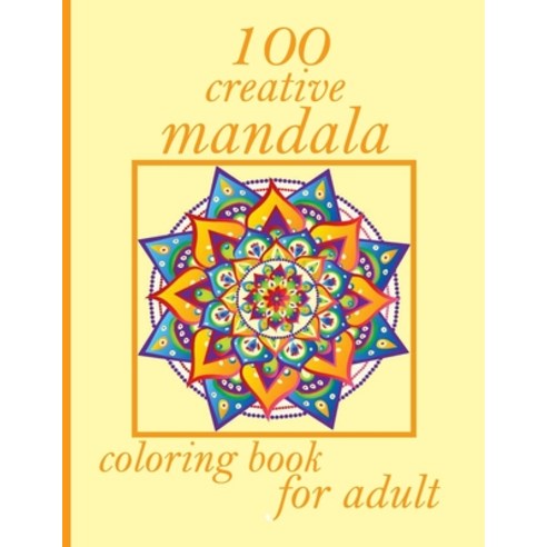 100 creative mandala coloring book for adult: 100 Magical Mandalas An Adult Coloring Book with Fun ... Paperback, Independently Published, English, 9798721859519