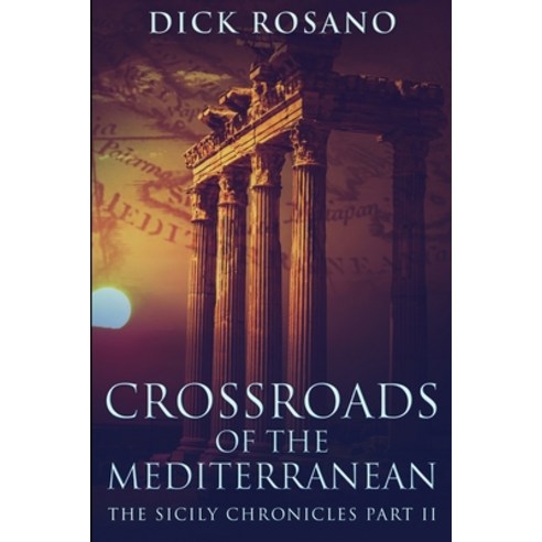 Crossroads Of The Mediterranean (The Sicily Chronicles Book 2) Paperback, Blurb, English, 9781034662068