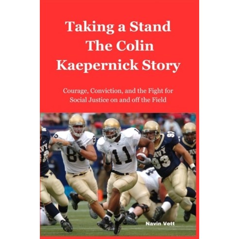 (영문도서) Taking a Stand: The Colin Kaepernick Story: Courage Conviction and the Fight for Social Jus... Paperback, Independently Published, English, 9798877898509