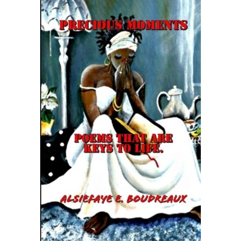 Precious Moments: POEMS that are KEYS to LIFE Paperback, Independently Published, English, 9798573490816