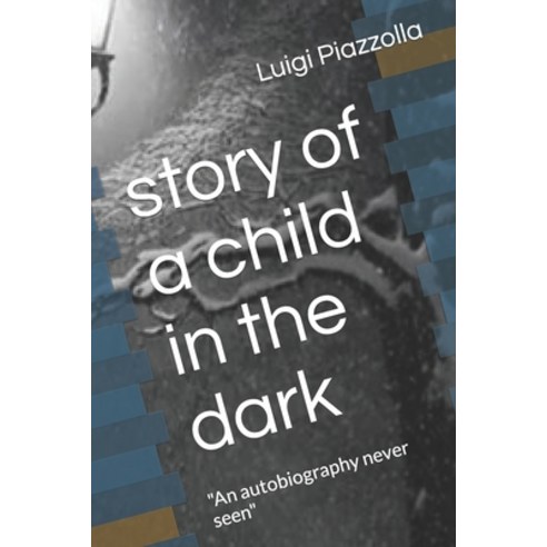 (영문도서) story of a child in the dark: "An autobiography never seen" Paperback, Independently Published, English, 9798852633408