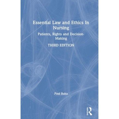 Essential Law and Ethics in Nursing: Patients Rights and Decision ...