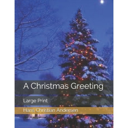 A Christmas Greeting: Large Print Paperback, Independently Published, English, 9798573717241