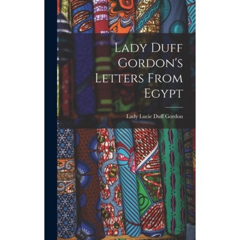 (영문도서) Lady Duff Gordon''s Letters From Egypt Hardcover, Legare Street Press, English, 9781015695856