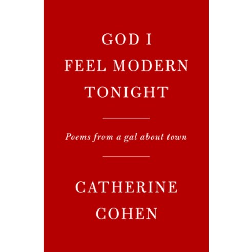 God I Feel Modern Tonight: Poems from a Gal about Town Hardcover, Knopf Publishing Group