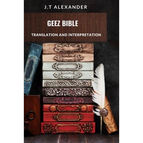 (영문도서) Geez Bible: Translation and Interpretation Paperback, Independently Published, English, 9798391307457