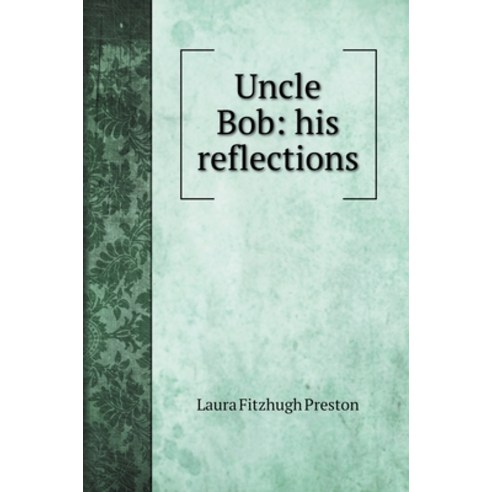 (영문도서) Uncle Bob: his reflections Hardcover, Book on Demand Ltd., English, 9785519722391