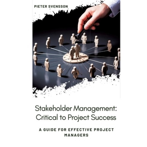 (영문도서) Stakeholder Management: Critical to Project Success: A Guide for Effective Project Managers Paperback, Tredition Gmbh, English, 9783384036032