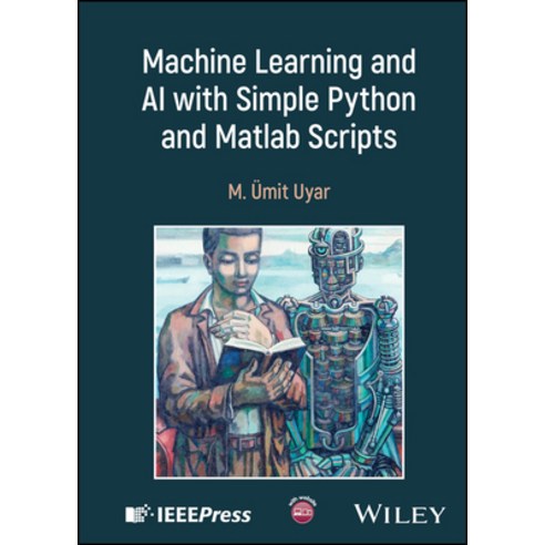 (영문도서) Machine Learning and AI with Simple Python and MATLAB Scripts ...