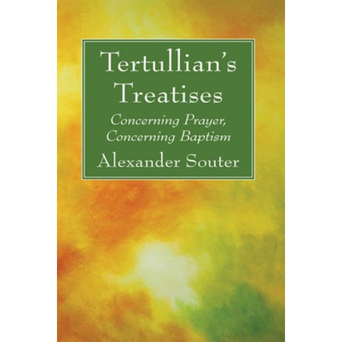 (영문도서) Tertullian''s Treatises: Concerning Prayer Concerning Baptism Paperback, Wipf & Stock Publishers, English, 9781666764741