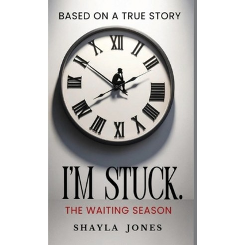 (영문도서) I''m Stuck: The Waiting Season Hardcover, Shayla Jones, English, 9789694692128