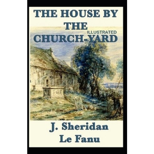 The House by the Church-Yard Illustrated Paperback, Independently Published, English, 9798596094282
