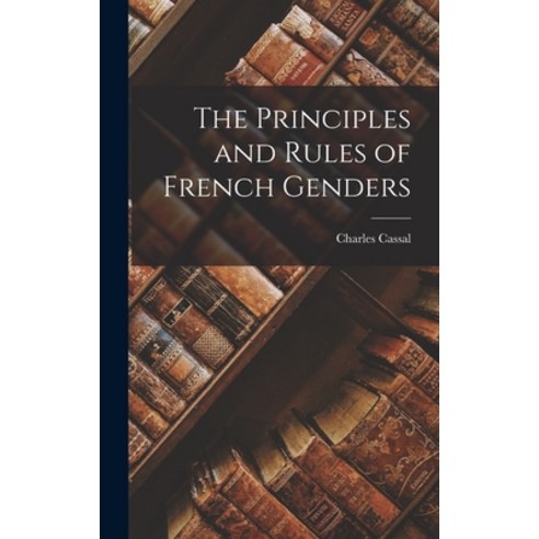 (영문도서) The Principles and Rules of French Genders Hardcover, Legare Street Press, English, 9781019088869