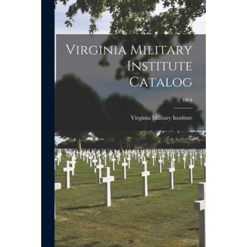 (영문도서) Virginia Military Institute Catalog; 1864 Paperback, Legare Street Press, English, 9781015369375