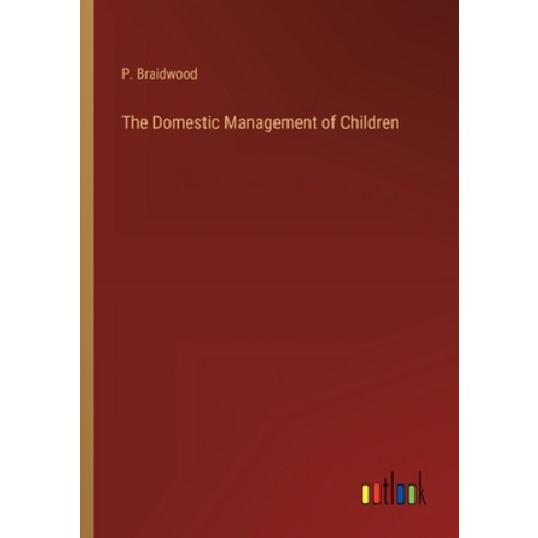 (영문도서) The Domestic Management of Children Paperback, Outlook Verlag, English, 9783368810320