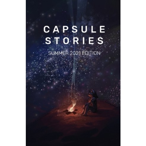 Capsule Stories Summer 2021 Edition: Starry Nights Paperback, English, 9781953958044