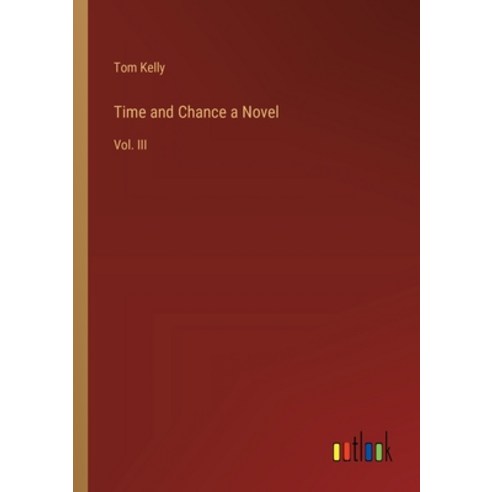 (영문도서) Time and Chance a Novel: Vol. III Paperback, Outlook Verlag, English, 9783385405844