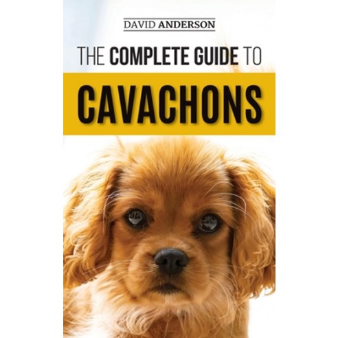 The Complete Guide to Cavachons: Choosing Training Teaching Feeding and Loving Your Cavachon Dog Hardcover, LP Media Inc.