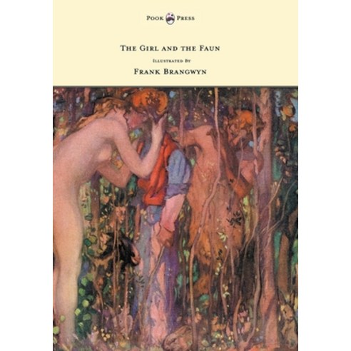 (영문도서) The Girl and the Faun - Illustrated by Frank Brangwyn Paperback, Pook Press, English, 9781473307155