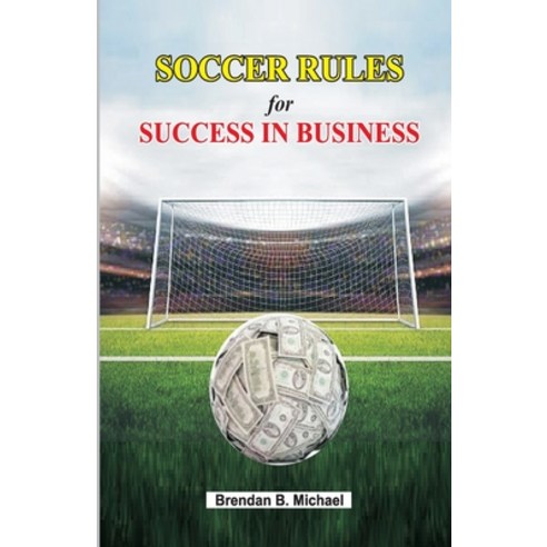 (영문도서) Soccer Rules for Success in Business Paperback, Independently Published, English, 9798508374730