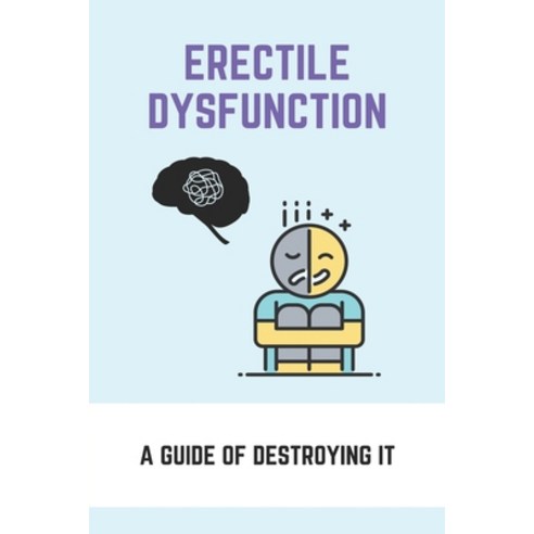Erectile Dysfunction: A Guide of Destroying It: Erectile Dysfunction Covid Paperback, Independently Published, English, 9798728540991