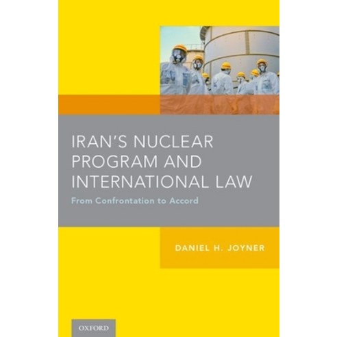 (영문도서) Iran''s Nuclear Program and International Law: From Confrontation to Accord Paperback, OUP Us, English, 9780190635718