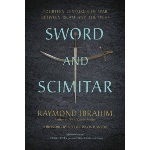 Sword and Scimitar: Fourteen Centuries of War Between Islam and the West Paperback, Hachette Books