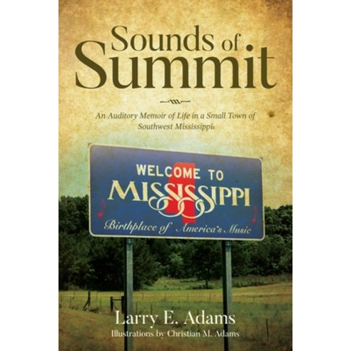 (영문도서) Sounds of Summit: An Auditory Memoir of Life in a Small Town of Southwest Mississippi Paperback, Palmetto Publishing, English, 9781685151126