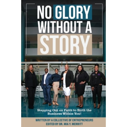 (영문도서) No Glory Without a Story! Stepping out on Faith to Birth the Business within You! Paperback, M&M Motivating Inc., English, 9781637529805