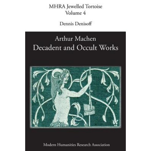 Decadent and Occult Works by Arthur Machen, Modern Humanities Research Association