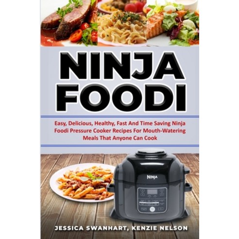 Ninja Foodi Easy Delicious Healthy Fast and Time Saving Ninja Foodi Pressure Cooker Recipes for M... Paperback, Daka, English, 9781801448499
