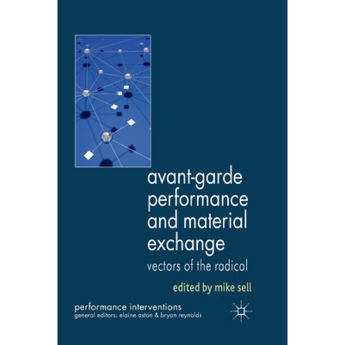 Avant-Garde Performance and Material Exchange: Vectors of the Radical Paperback, Palgrave MacMillan