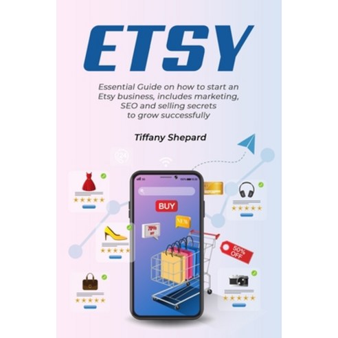 Etsy - Essential Guide on how to start an Etsy business includes marketing seo and selling sec..., Ramtander Ltd, English, 9781800490352