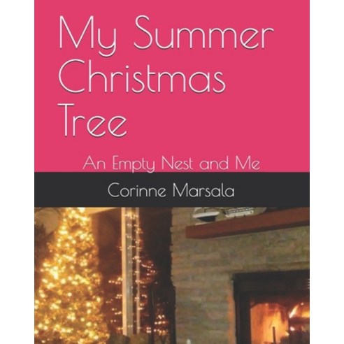 (영문도서) My Summer Christmas Tree: An Empty Nest and Me Paperback, Independently Published, English, 9781686794100